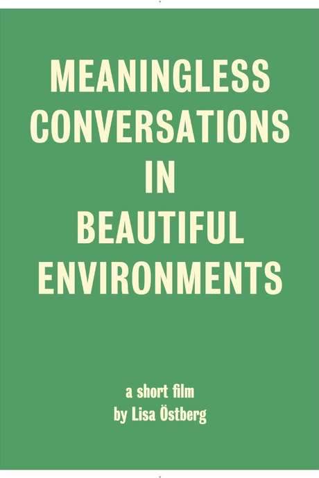 Meaningless Conversations in Beautiful Environments